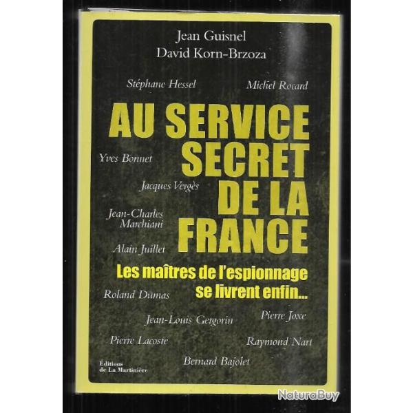 Au service secret de la France - Les matres de l'espionnage se livrent enfin...jean guisnel
