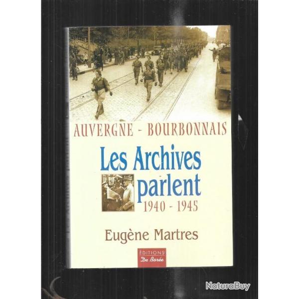 les archives parlent 1940-1945 auvergne-bourbonnais d'eugne martres