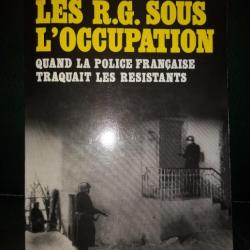 Les R.G sous l'occupation: quand la police française traquait les résistants
