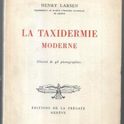 la taxidermie moderne d'henry larsen (1945) Eléments de la technique pour la préparation et le monta