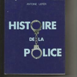 Histoire de la police. antoine lefer (des origines à dominici interpol)