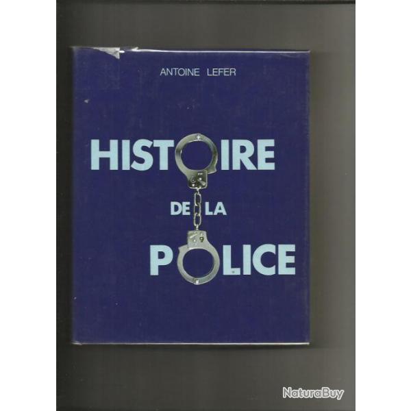 Histoire de la police. antoine lefer (des origines  dominici interpol)