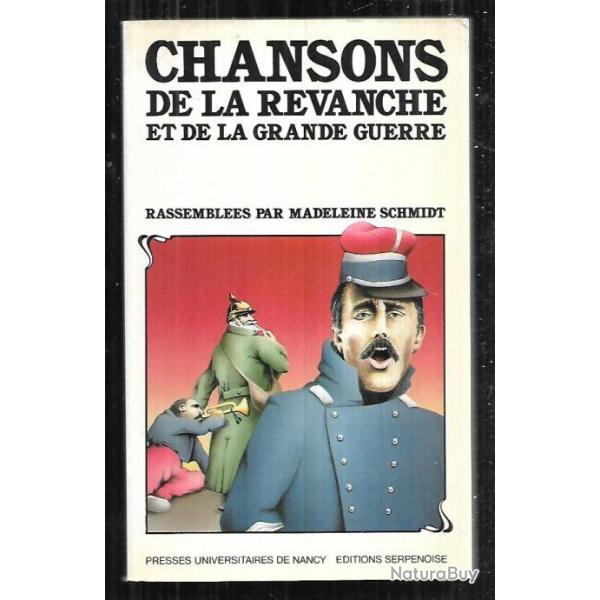 Chansons de la revanche et de la Grande guerre rassembles par madeleine schmidt