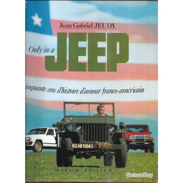 only in a Jeep cinquante ans d'histoire d'amour  franco-amricain de jean-gabriel jeudy