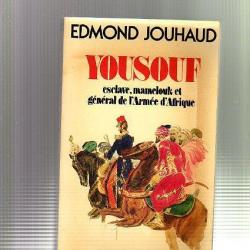 yousouf,esclave,mamelouk et général de l'armée d'afrique d'edmond jouhaud