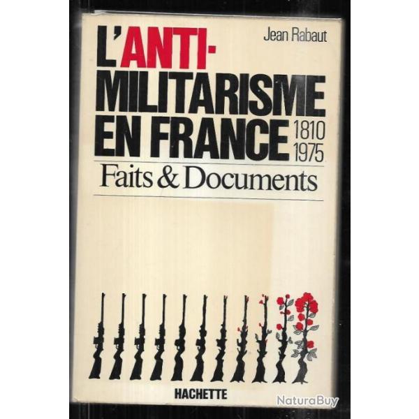 l'anti-militarisme en france 1810-1975 faits et documents de jean rabaut