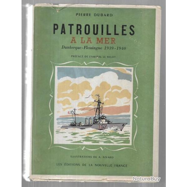 patrouilles  la mer dunkerque-flessingue 1939-1940 de pierre dubard illustrations de a.nivard