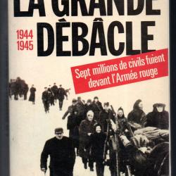 la grande débacle , 7 millions de civils fuient devant l'armée rouge. 1944-45 jacques de launay