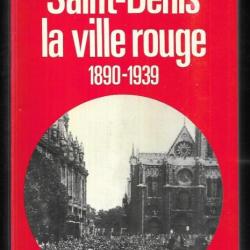 saint-denis la ville rouge 1890-1939 , socialisme et communisme en banlieue ouvrière j.-p.brunet