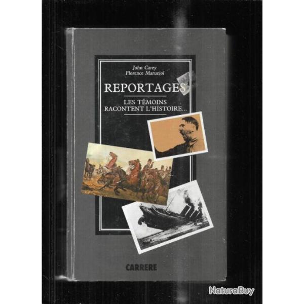Reportages - les temoins racontent l'histoire ... par Carey john & maruejol florence