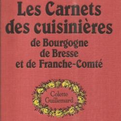 les carnets des cuisinières de bourgogne , de bresse et de franche-comté de colette guillemard