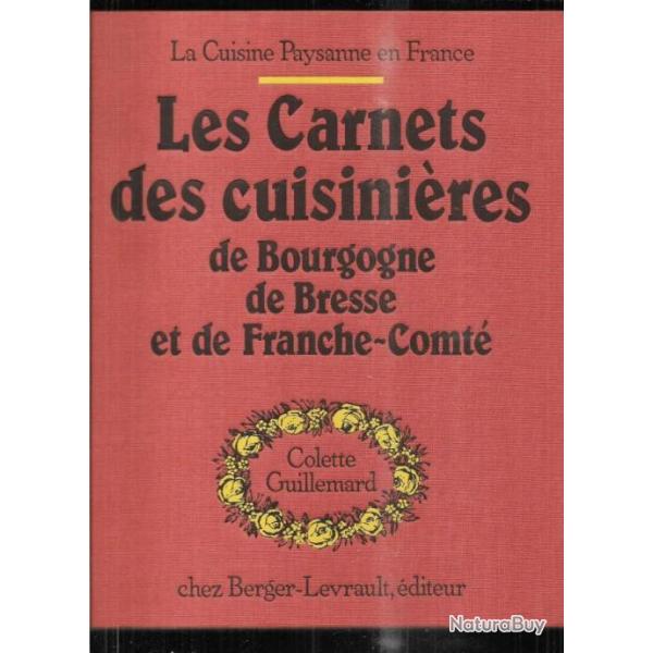 les carnets des cuisinires de bourgogne , de bresse et de franche-comt de colette guillemard