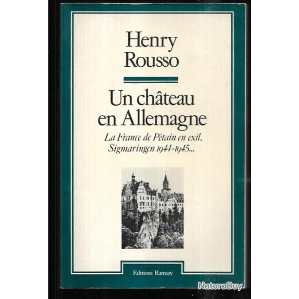 un chateau en allemagne , la france de ptain en exil , sigmaringen 1944-1945 de henry rousso