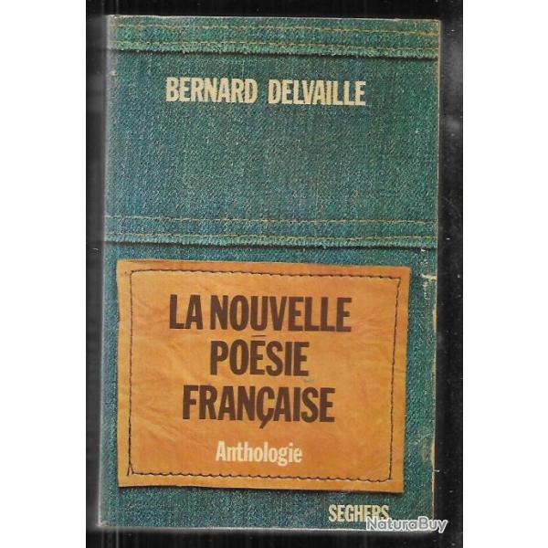 la nouvelle posie franaise anthologie de bernard delvaille