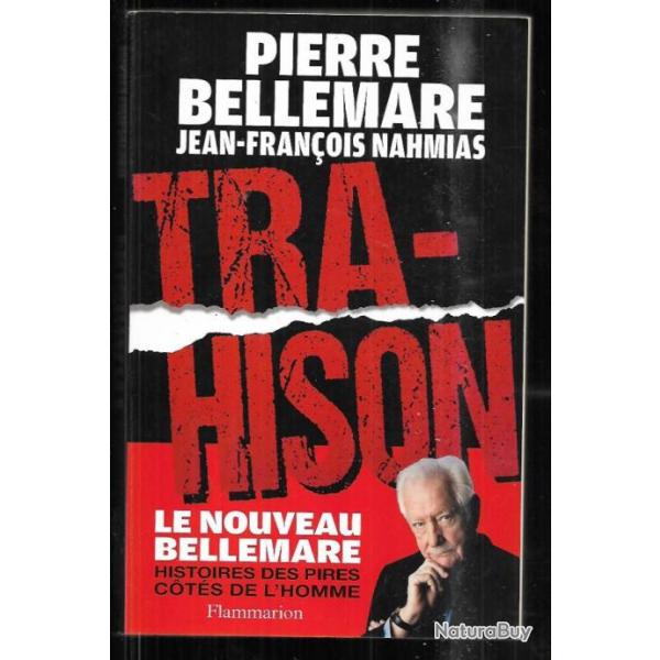 trahison histoires des pires cots de l'homme de pierre bellemare et jean-franois nahmias