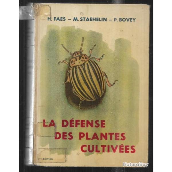 la dfense des plantes cultives par FAES Henry, STAEHELIN Marc, BOVEY Paul