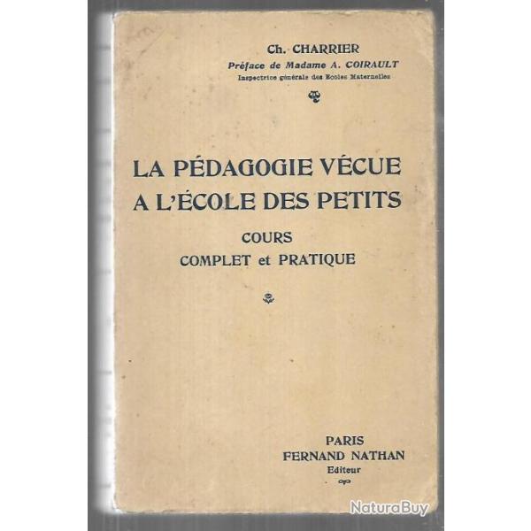 la pdagogie vcue  l'cole des petits de ch charrier 1934 , cours complet et pratique