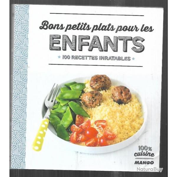 bons petits plats pour les enfants 100 recettes inratables