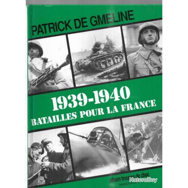 1939-1940 batailles pour la france de patrick de gmeline , album troupes de choc