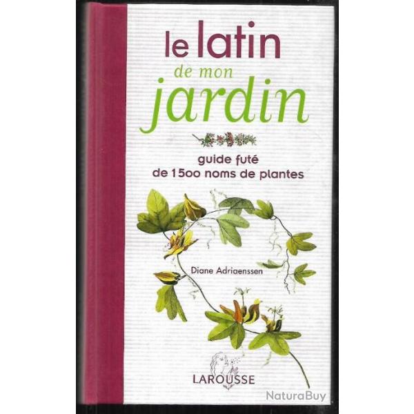 le latin de mon jardin guide fut de 1500 noms de plantes de diane adriaenssen