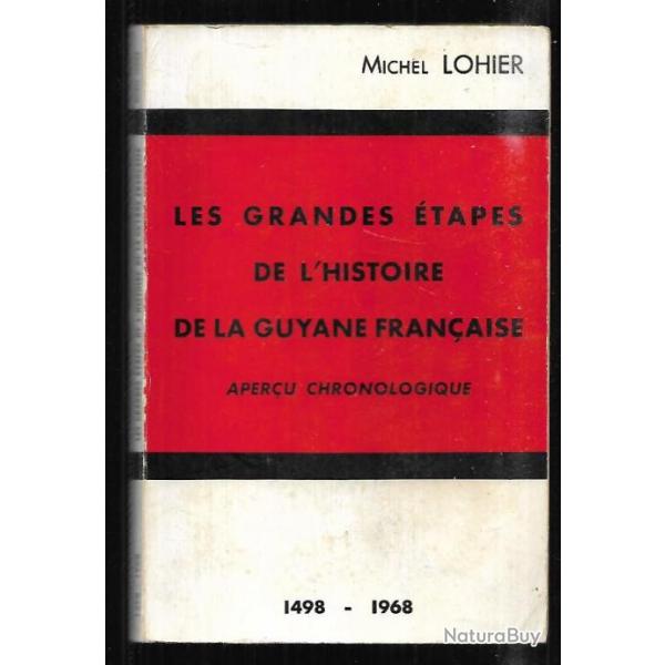les grandes tapes de l'histoire de la guyane franaise aperu chronologique 1498-1968 de m.lohier