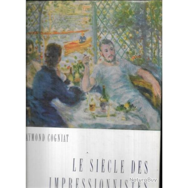 le sicle des impressionnistes par raymond cogniat + centenaire de l'impressionnisme paris 1974