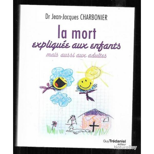 la mort explique aux enfants mais aussi aux adultes dr jean-jacques charbonnier