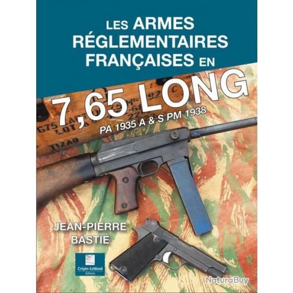 LES ARMES RGLEMENTAIRES FRANAISES EN 7,65 LONG - PA 1935 A & S, PM 1938