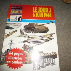 COLLECTION LES DOCUMENTS HACHETTE LE JOUR J 6 JUIN 1944   numero 6