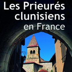 Les Prieurés clunisiens en France ? Adrien Bostmambrun