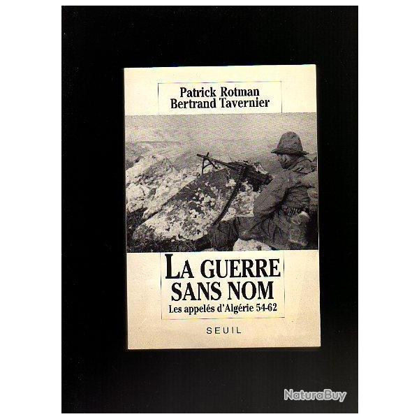 La guerre sans nom. Les appels d'Algrie 54-62 de patrick rotman et bertrand tavernier