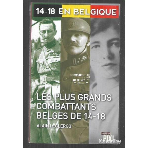 les plus grands combattants belges de 14-18 d'alain leclercq , 14-18 en belgique