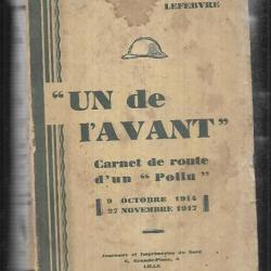 'Un de l'avant'. Carnet de route d'un 'Poilu' (9 Octobre 1914 - 27 Novembre 1917) gaston lefebvre