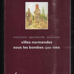 villes normandes sous les bombes juin 1944 de michel boivin, gérard bourdin , jean quellien