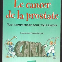 le cancer de la prostate tout comprendre pour tout savoir , dr emmanuel cuzin , prof.desgrandchamps