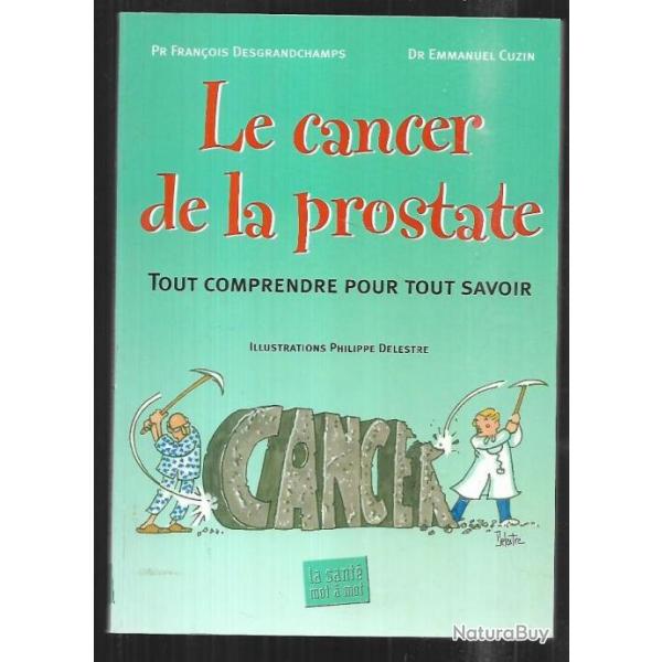 le cancer de la prostate tout comprendre pour tout savoir , dr emmanuel cuzin , prof.desgrandchamps