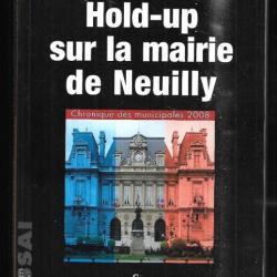 hold-up sur la mairie de neuilly chronique des municipales 2008, jean-françois minne