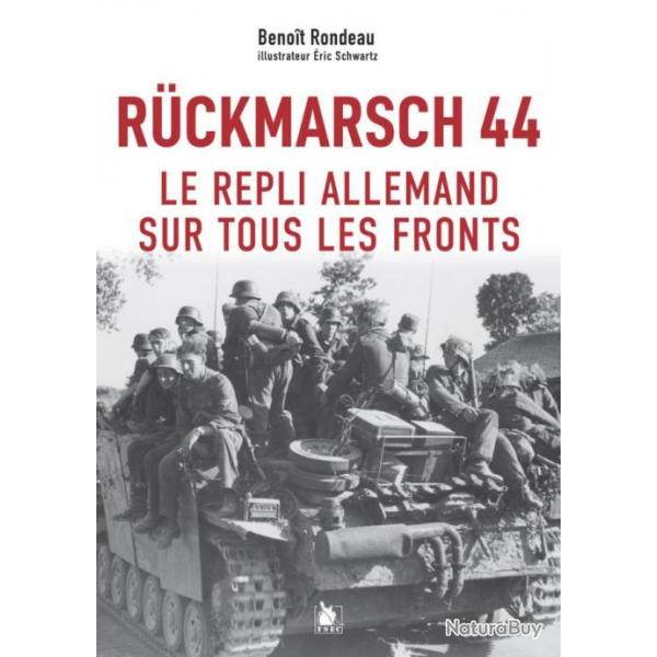 Rckmarsch, le repli allemand sur tous les fronts - Benot Rondeau, profils ric Schwartz