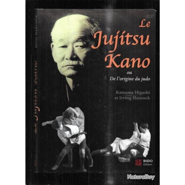 Le Jujitsu Kano ou l'origine du judo de katsuma higashi et irving hancock