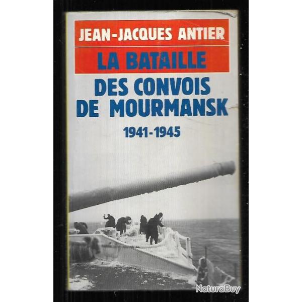 la bataille des convois de Mourmansk 1941-1945 de  jean-jacques antier presses pocket