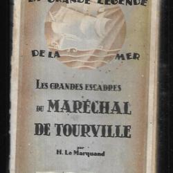 les grandes escadres du maréchal de tourville par h.le marquand , la grande légende de la mer