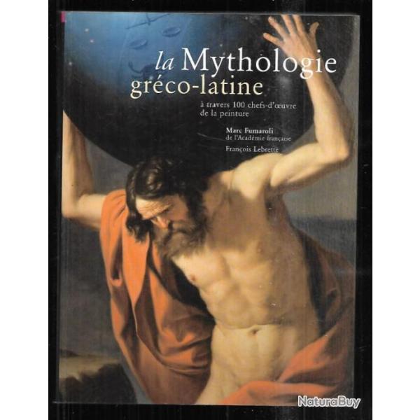 La mythologie grco-latine  travers 100 chefs-d'oeuvres de la peinture ,marc fumaroli
