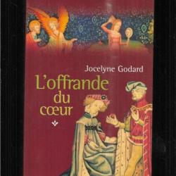 lys en val de loire de jocelyne godard trilogie l'offrande du coeur, une flambée d'or, baillée des r