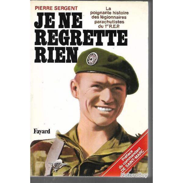 Je ne regrette rien. la poignante histoire des lgionnaires parachutistes du 1 er REP pierre sergen