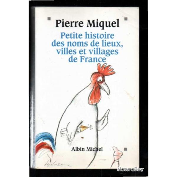 petite histoire des noms et lieux , villes et villages de france de pierre miquel