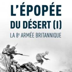 L'Épopée du désert, la 8e armée britannique (tome I)