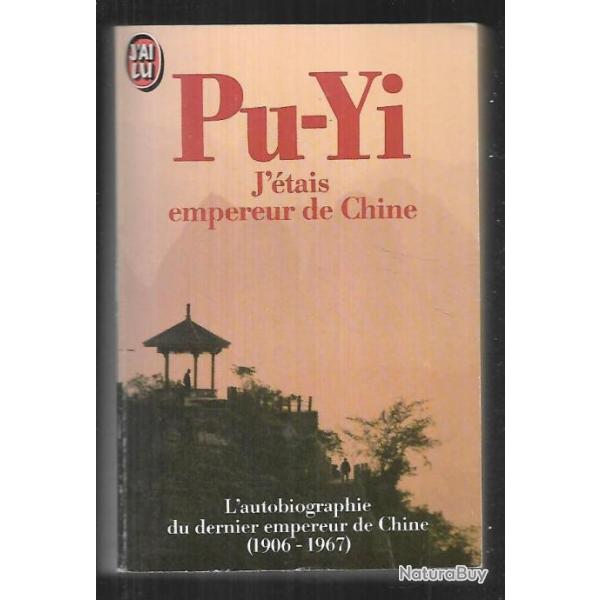 pu-yi j'tais empereur de chine , autobiographie du dernier empereur de chine 1906-1967 j'ai lu