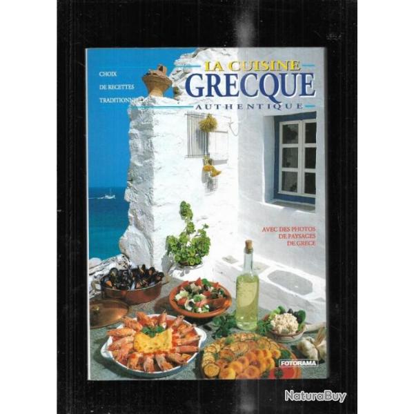 La cuisine grecque authentique choix de recettes traditionnelles , avec photos paysages de grce