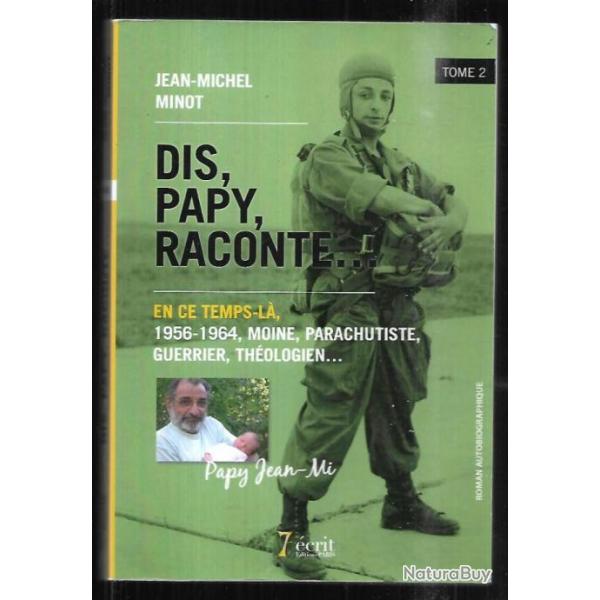 dis papy raconte...1956-1964 , moine, parachutiste , guerrier , thologien de jean-michel minot t 2