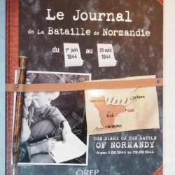 le journal de la bataille de Normandie 1er juin 44 au 29 aout 44 OREP édition Quellien